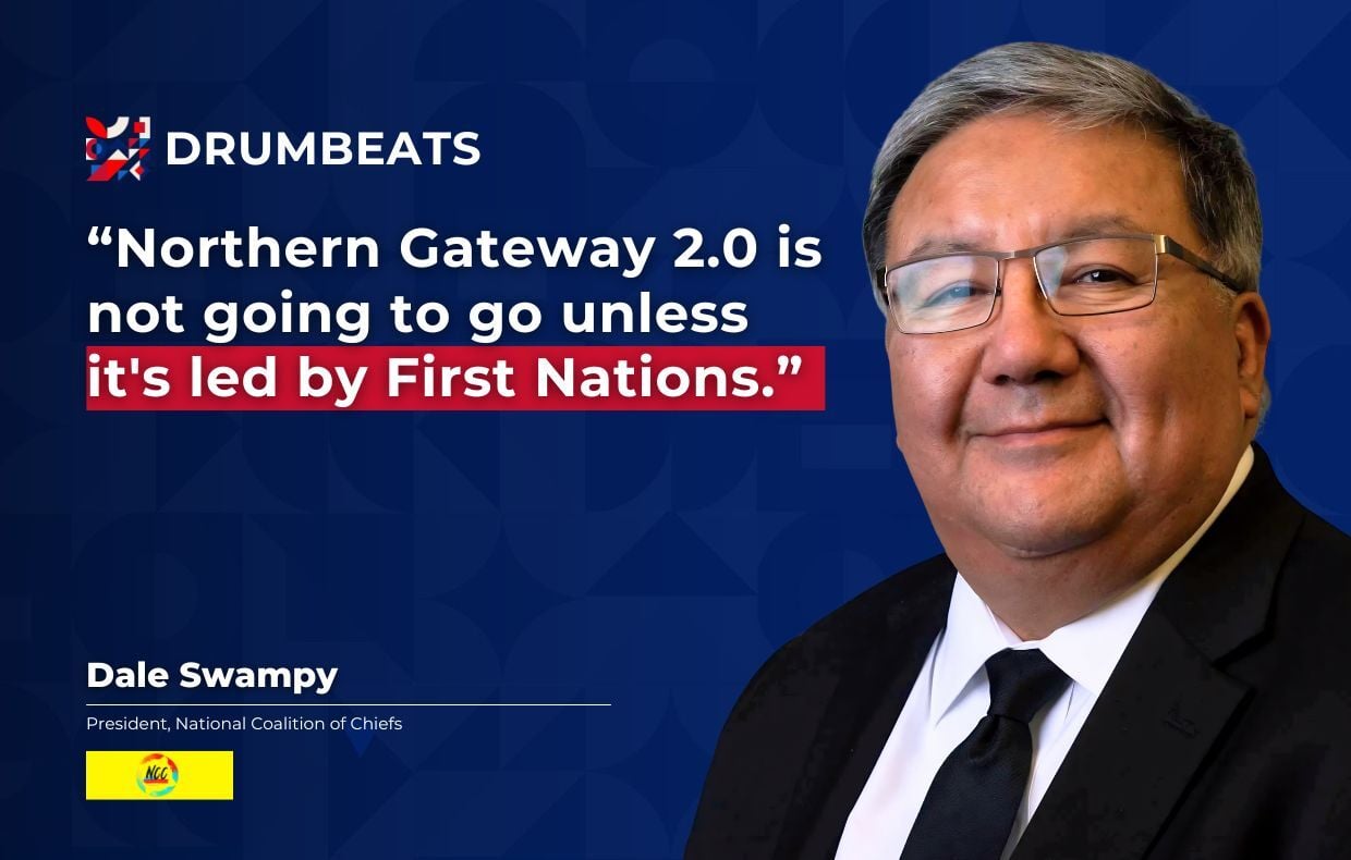 20260526 - Dale Swampy - “Northern Gateway 2.0 is not going to go unless its led by First Nations.”
