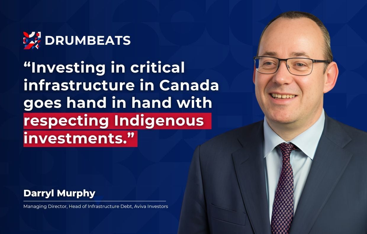 Darryl Murphy - “Investing in critical infrastructure in Canada goes hand in hand with respecting Indigenous investments.”